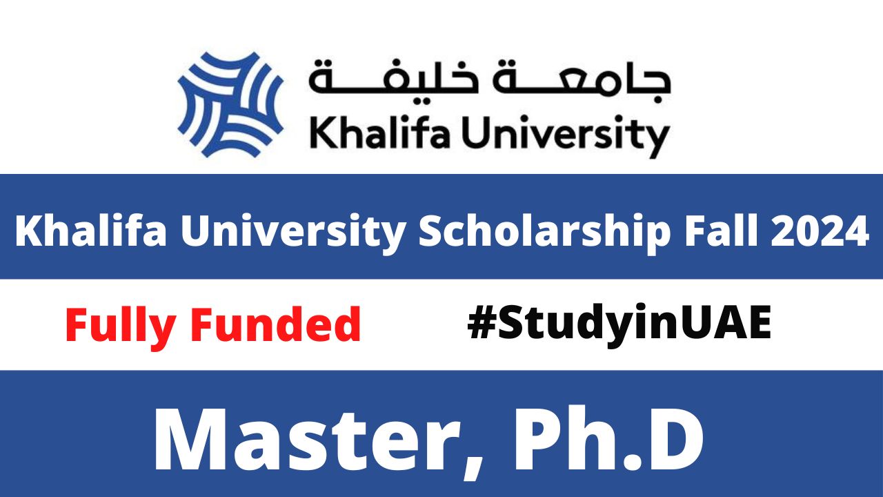 Fully Funded Khalifa University Scholarship 2024 Uae