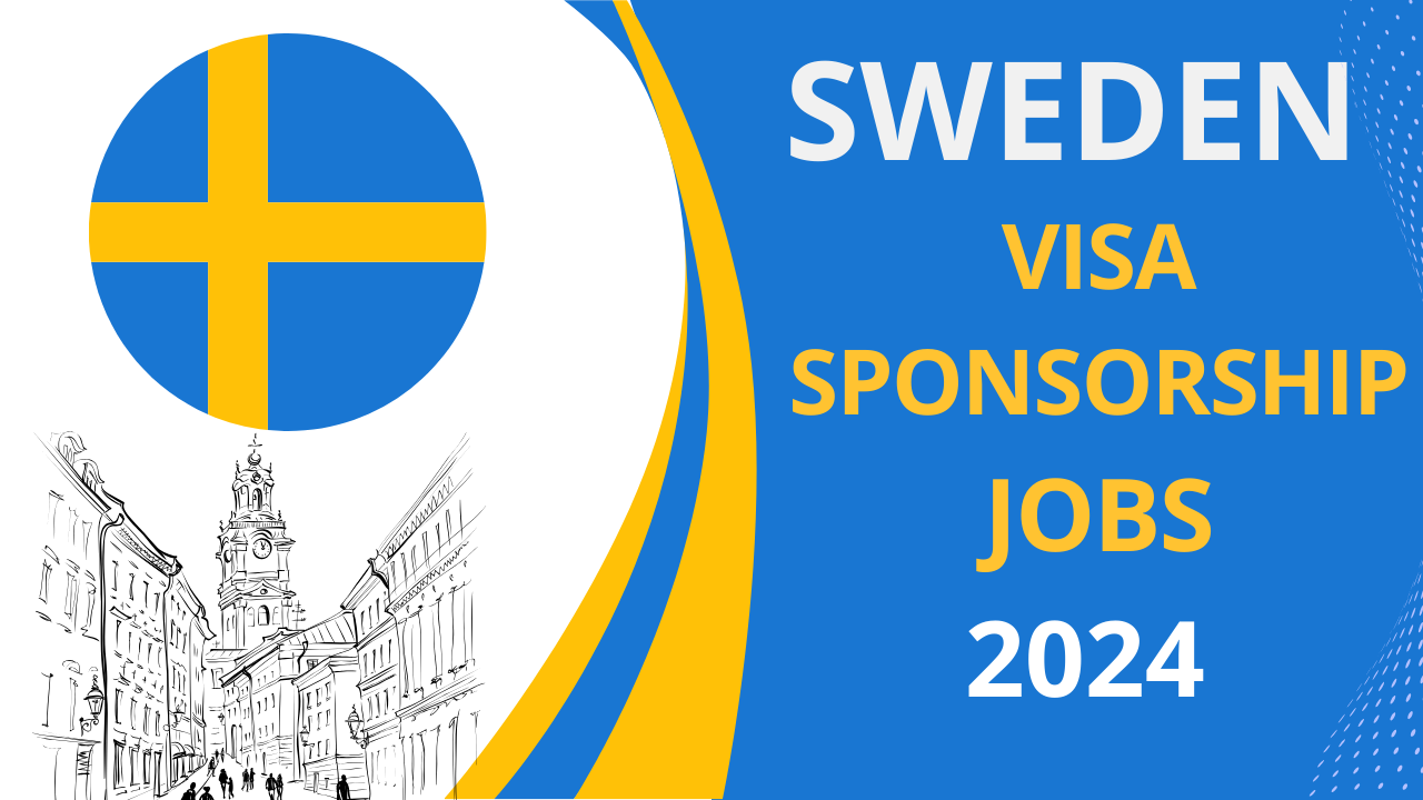 Sweden Work Visa Procedure 2024 Requirements And Eligibility   Sweden Companies Visa Sponsorship Jobs 2024 