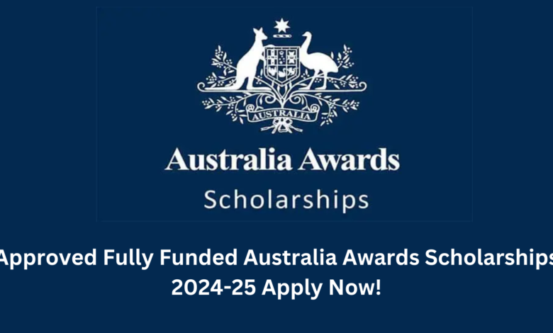 Approved Fully Funded Australia Awards Scholarships 2024-25 Apply Now!